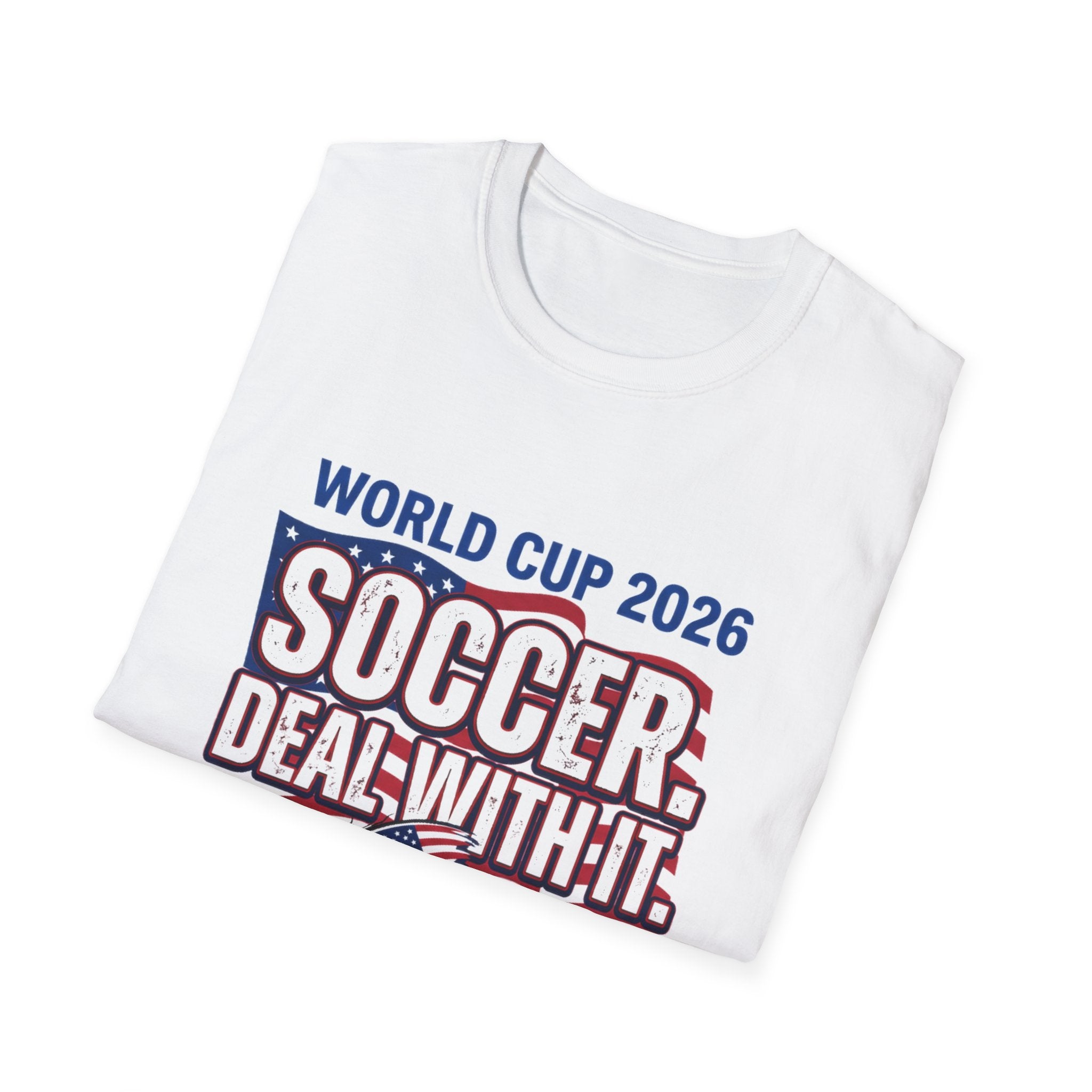 World Cup 2026 Soccer/Football T‑Shirt – "Soccer, Deal With It" USA Host Design