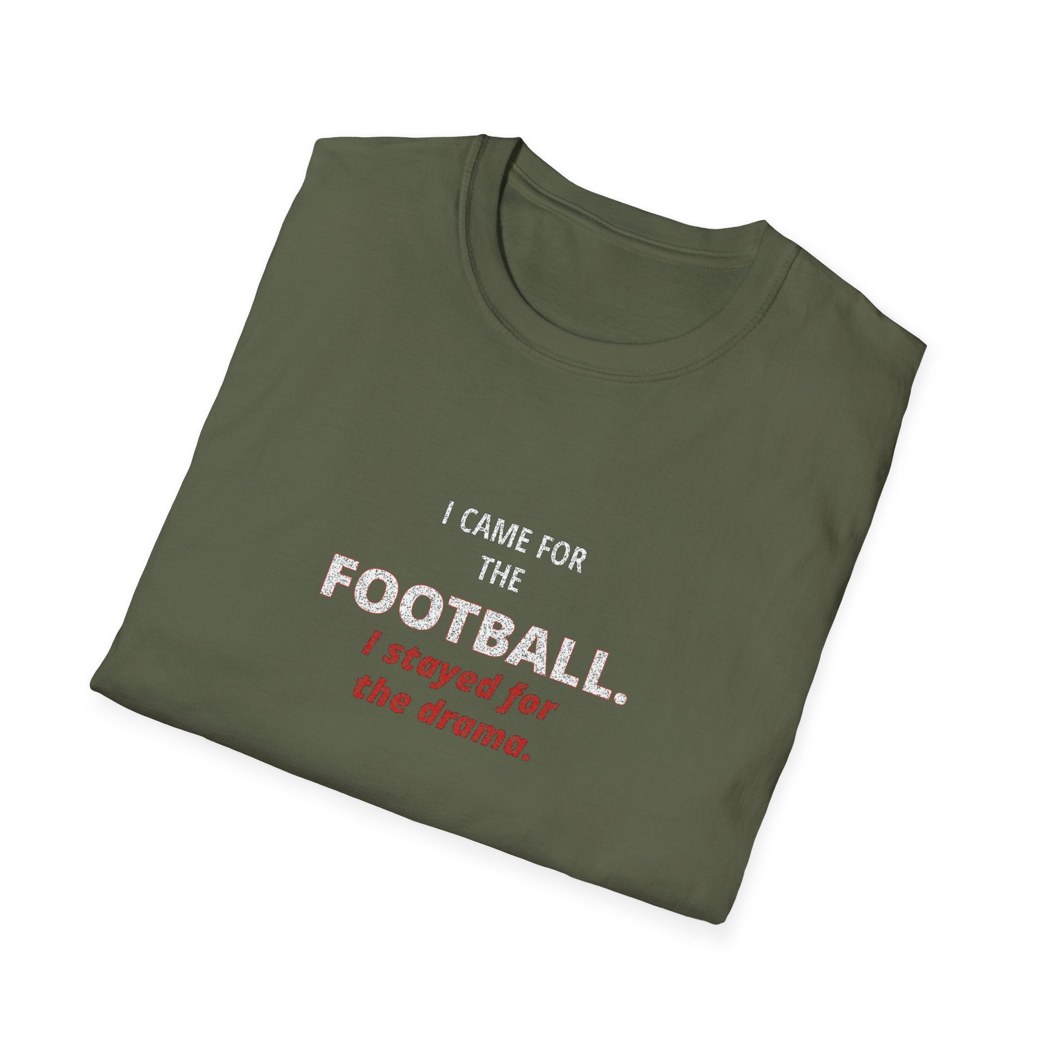 Football & Drama T-Shirt - "I came for the football. I stayed for the drama."