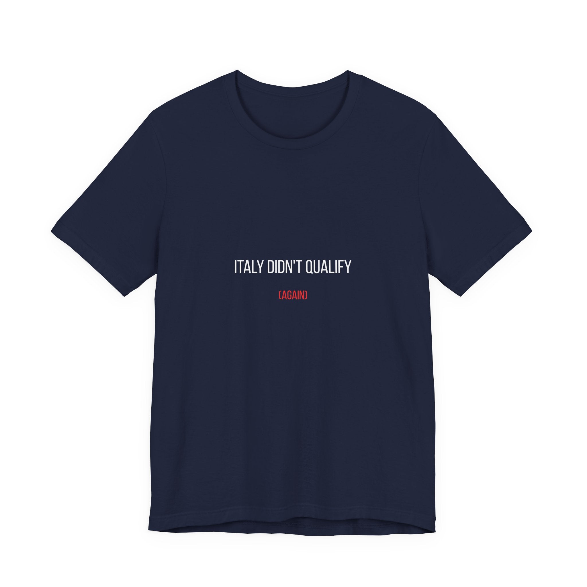 Italy Didn’t Qualify Tee — Funny Soccer Fan Shirt
