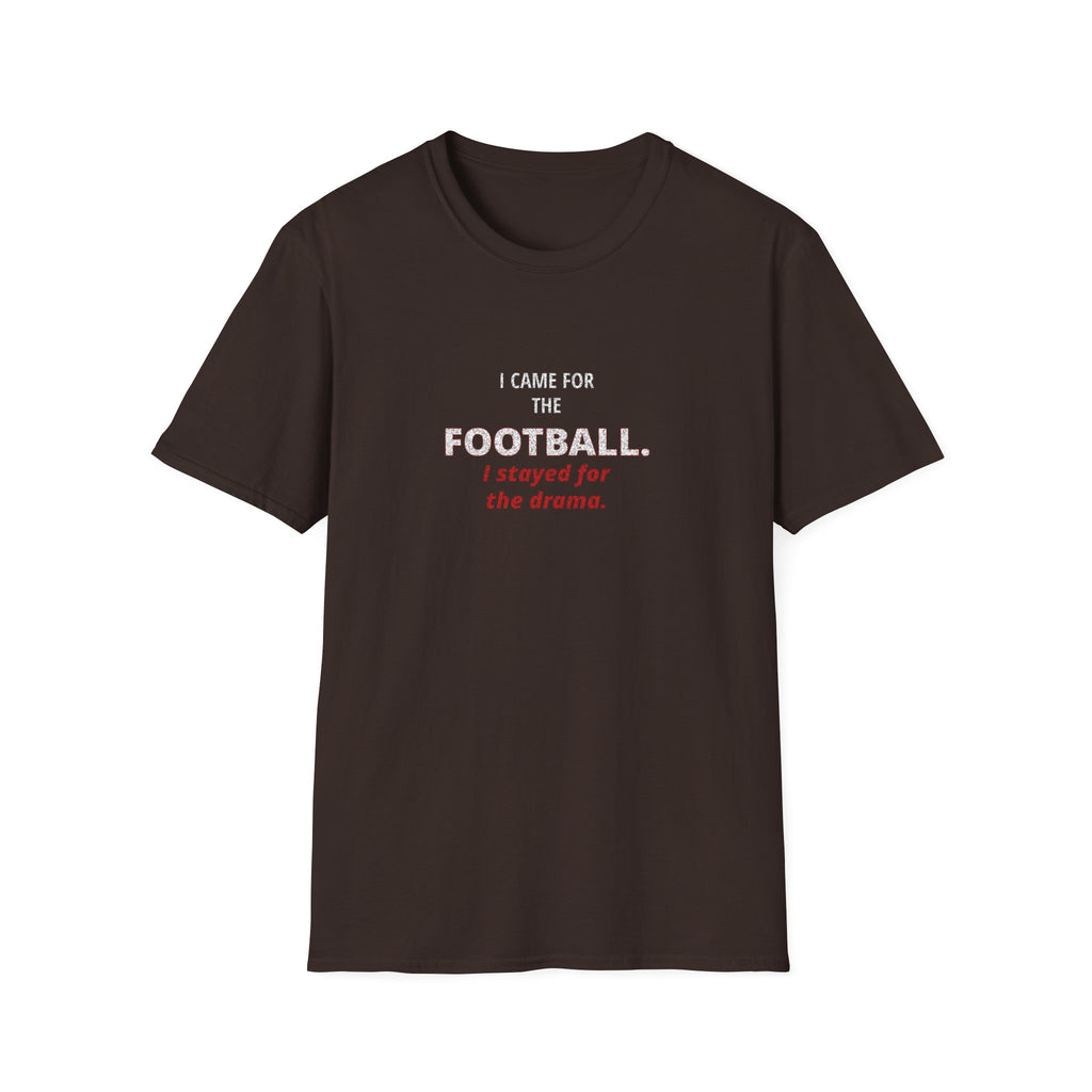 Football & Drama T-Shirt - "I came for the football. I stayed for the drama."