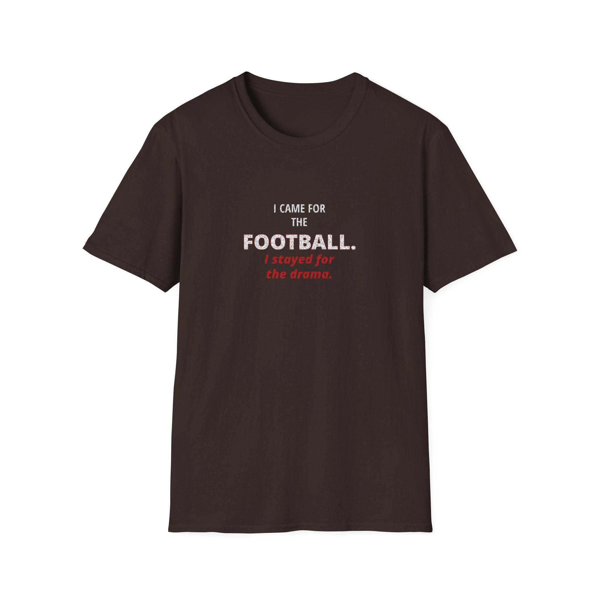 Football & Drama T-Shirt - "I came for the football. I stayed for the drama."