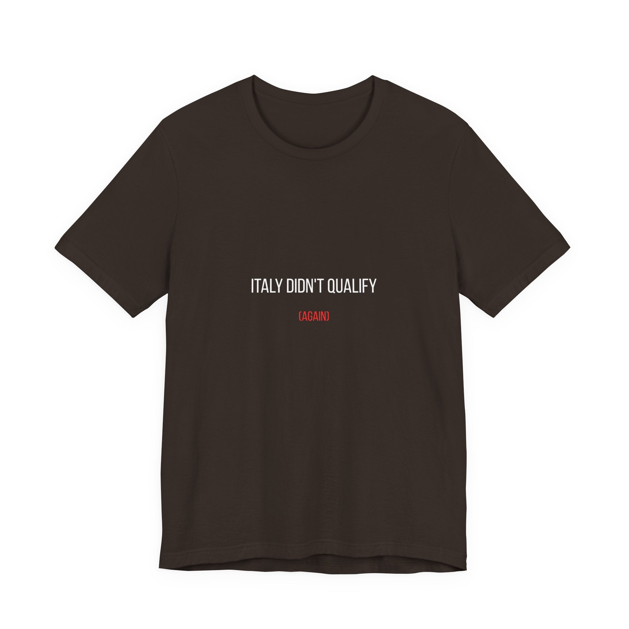 Italy Didn’t Qualify Tee — Funny Soccer Fan Shirt