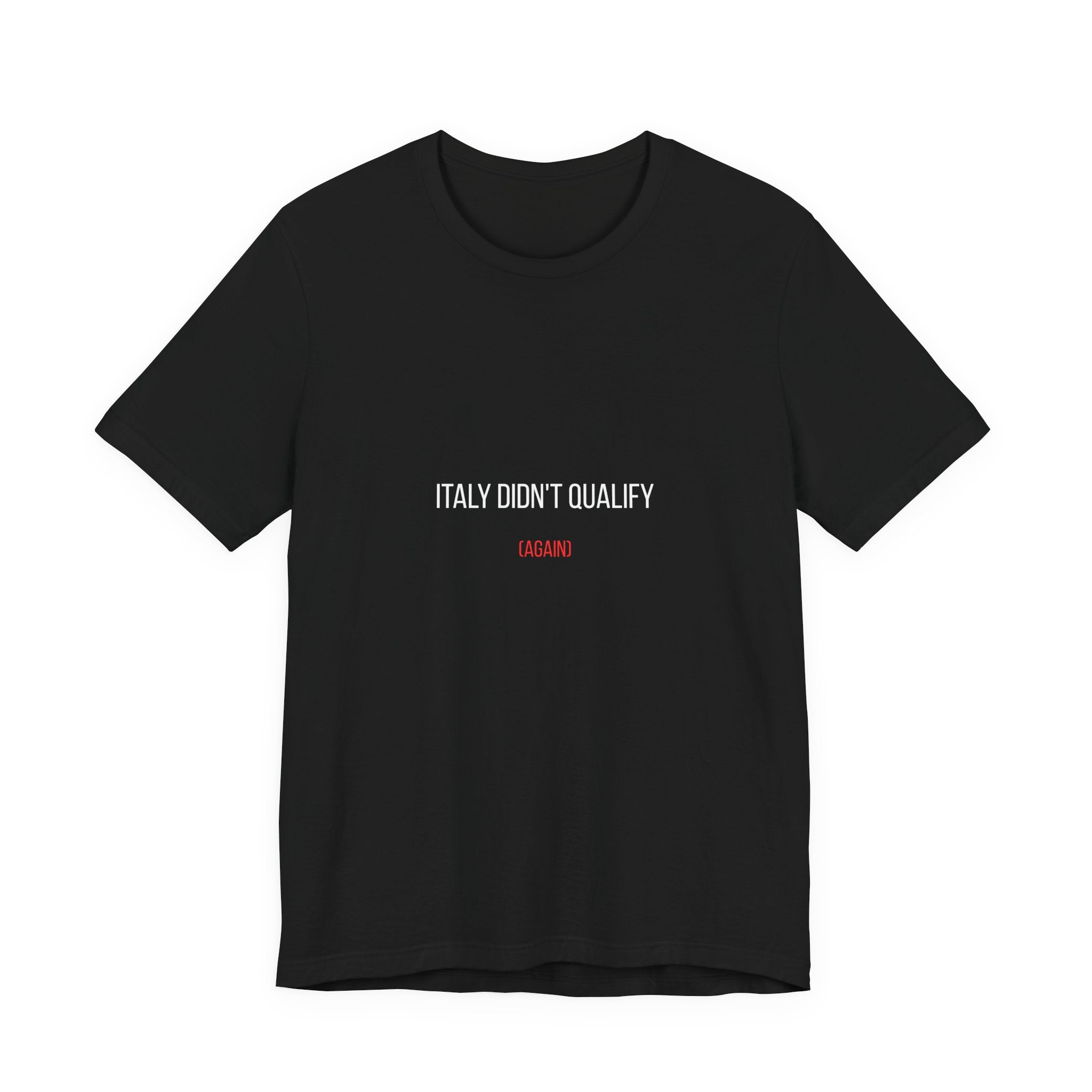 Italy Didn’t Qualify Tee — Funny Soccer Fan Shirt