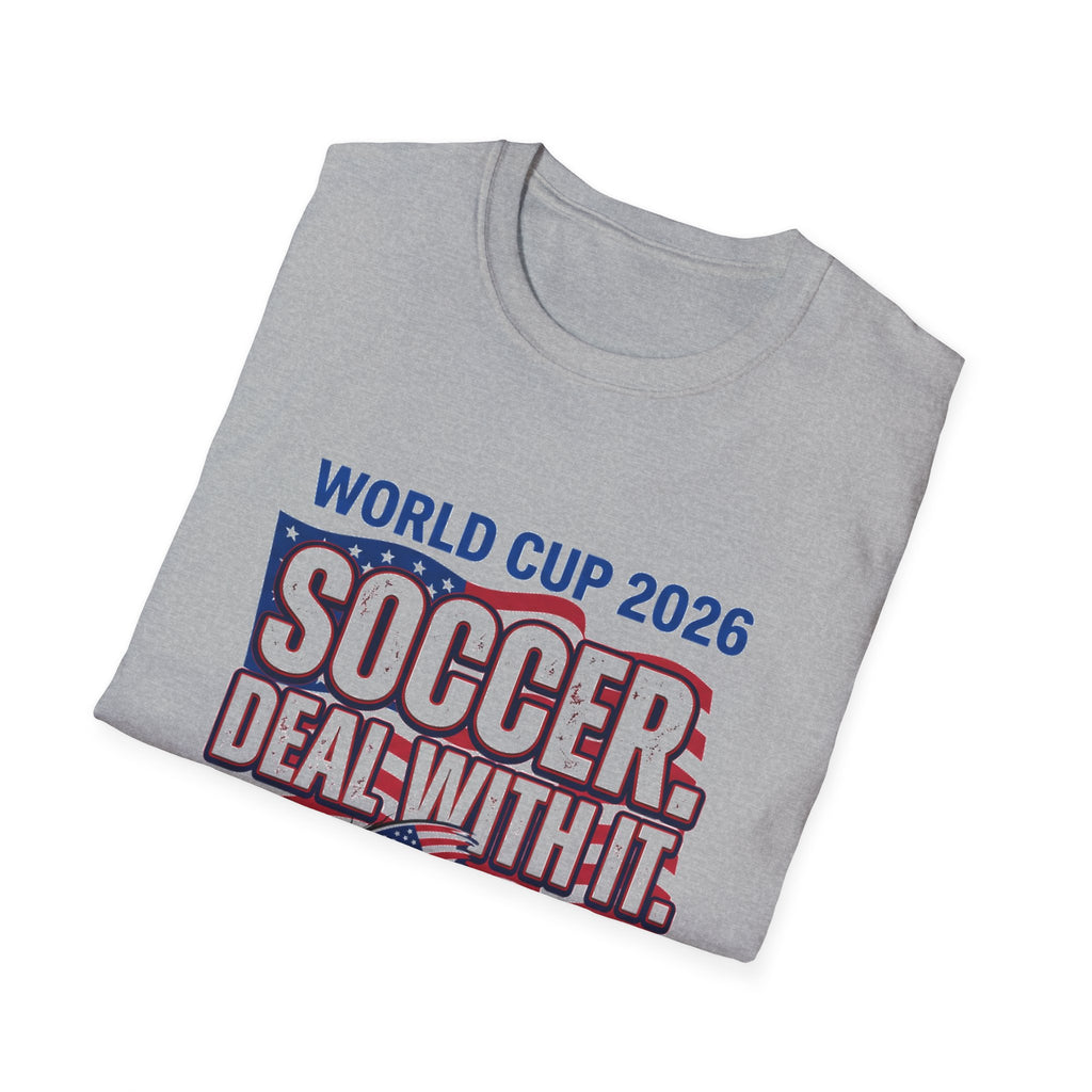 World Cup 2026 Soccer/Football T‑Shirt – "Soccer, Deal With It" USA Host Design