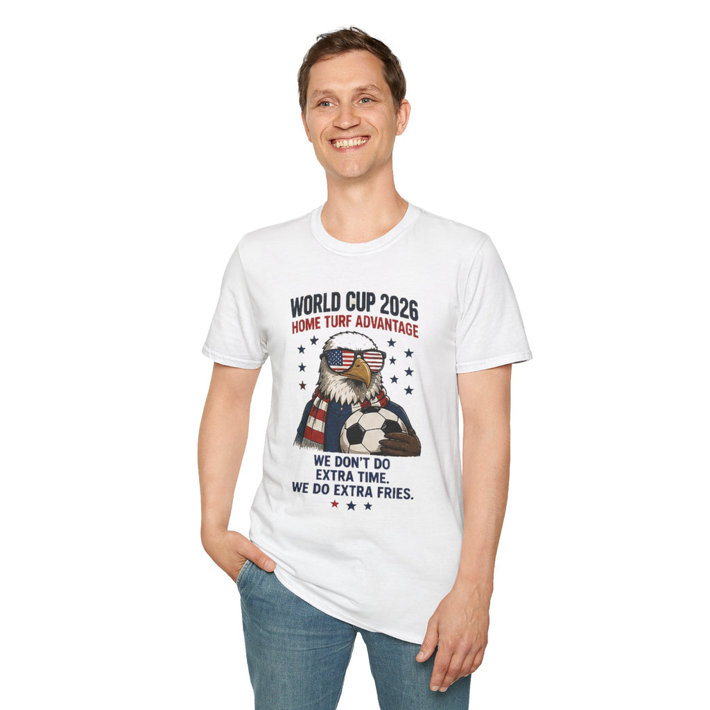 World Cup 2026 Eagle Soccer T-Shirt — "Home Turf Advantage: We Don't Do Extra Time, We Do Extra Fries" Patriotic Fan Tee