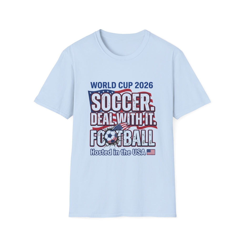 World Cup 2026 Soccer/Football T‑Shirt – "Soccer, Deal With It" USA Host Design