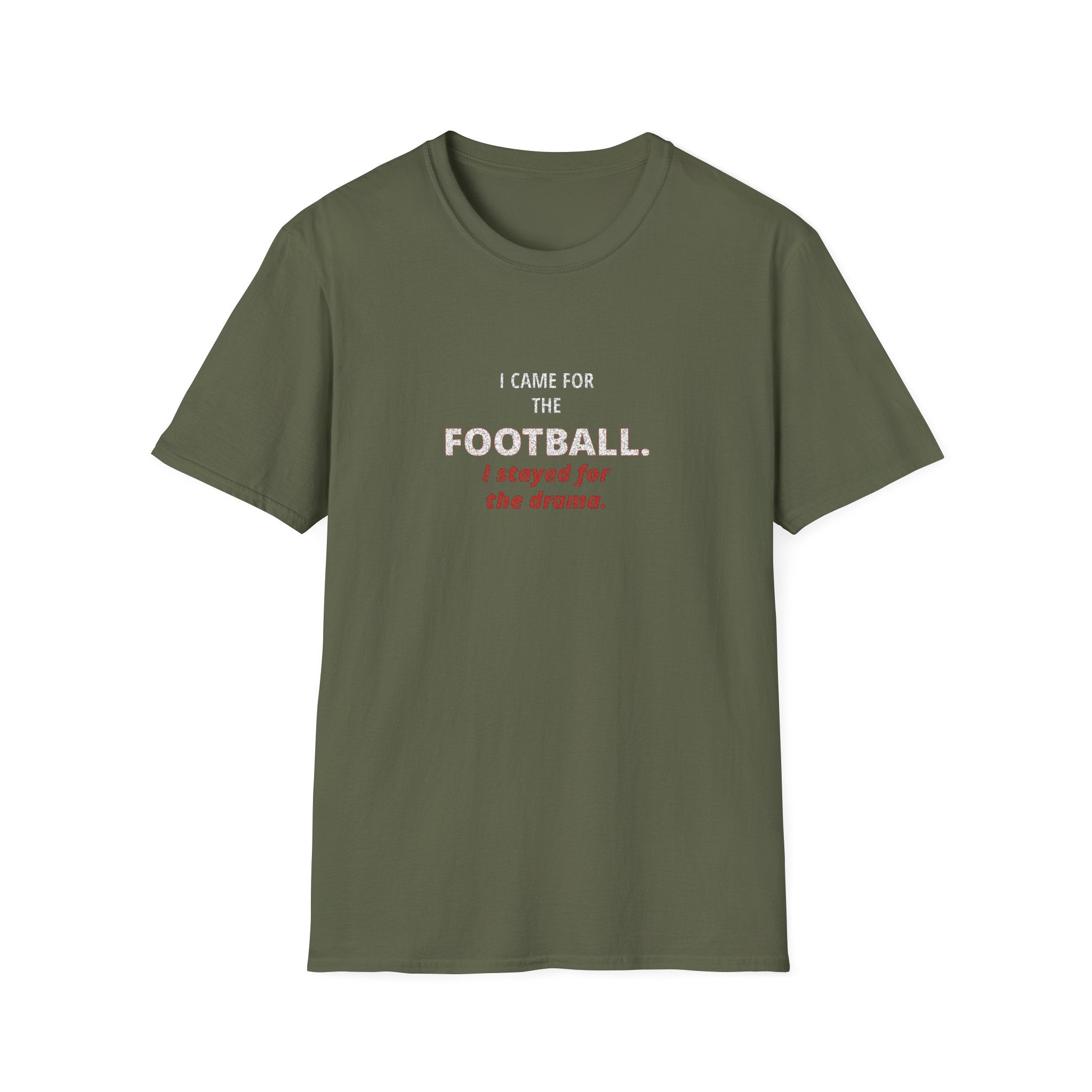 Football & Drama T-Shirt - "I came for the football. I stayed for the drama."