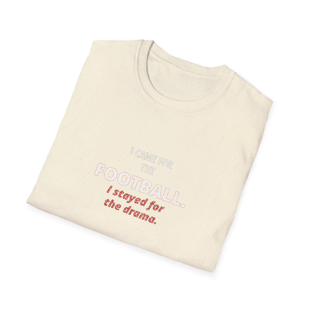 Football & Drama T-Shirt - "I came for the football. I stayed for the drama."
