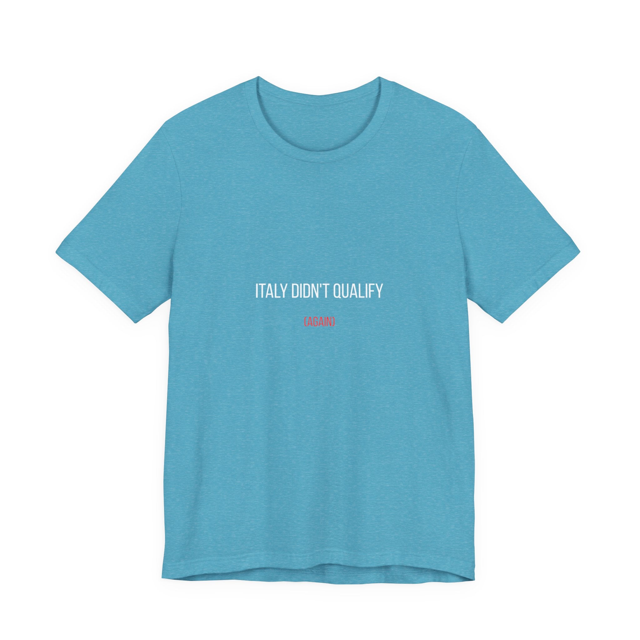 Italy Didn’t Qualify Tee — Funny Soccer Fan Shirt