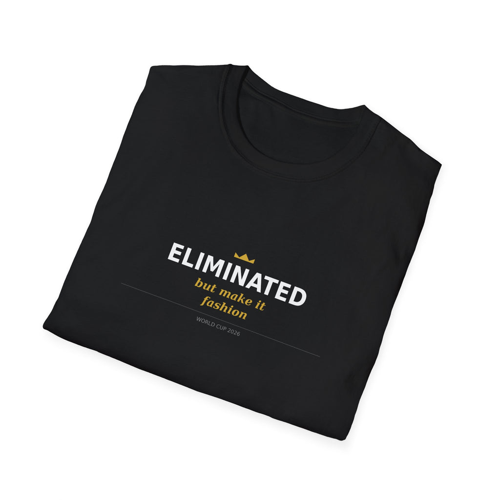 T-Shirt — “ELIMINATED but made it Fashion” Minimal Graphic Tee