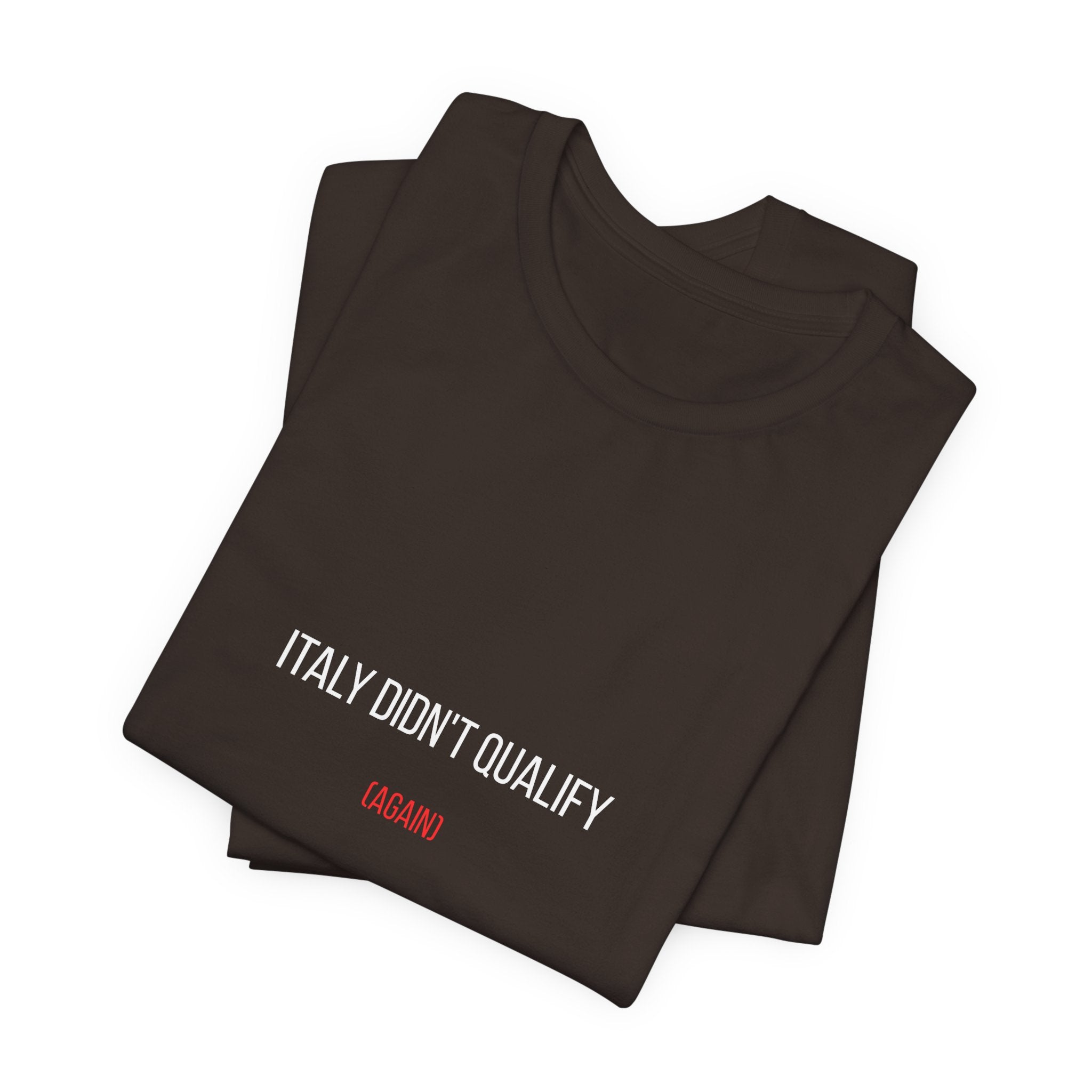 Italy Didn’t Qualify Tee — Funny Soccer Fan Shirt