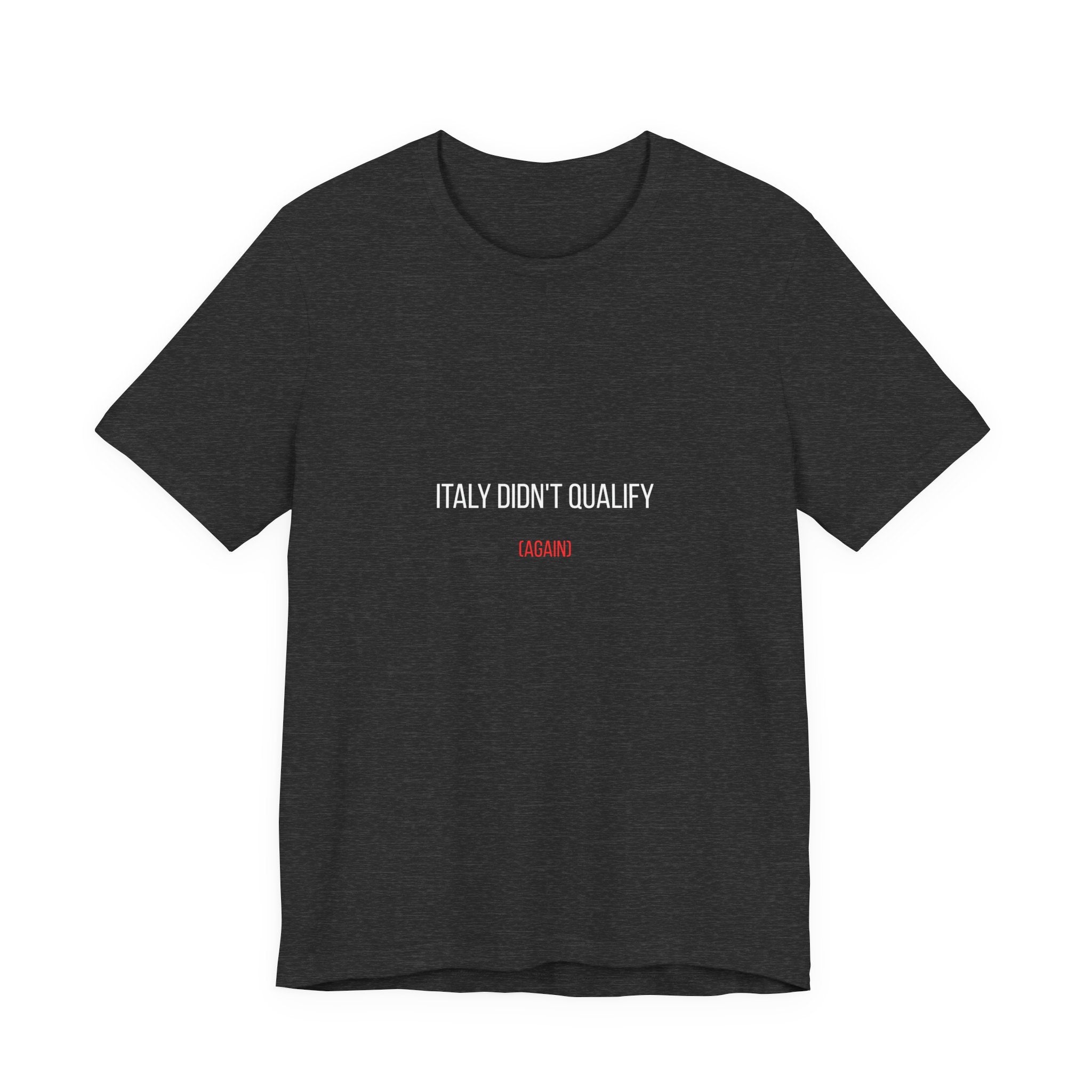 Italy Didn’t Qualify Tee — Funny Soccer Fan Shirt