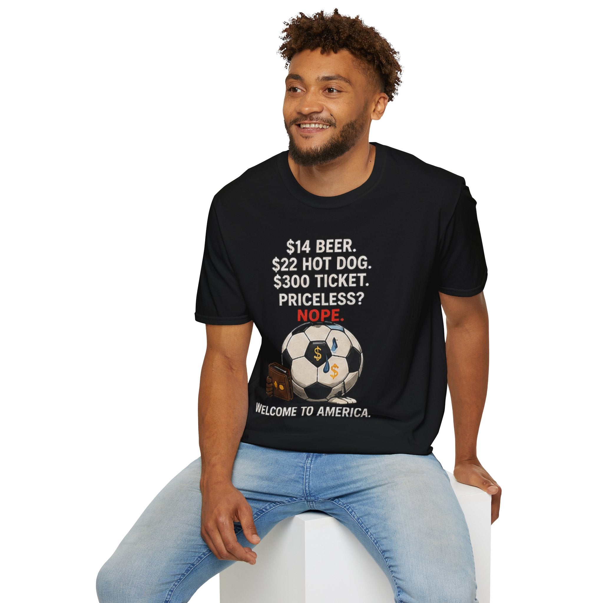 Soccer Ticket Prices T-Shirt – “14 Beer. 22 Hot Dog. 300 Ticket. Priceless? Nope.”
